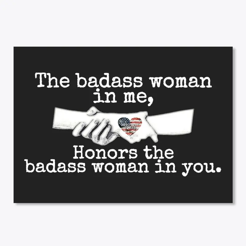 The Badass Woman in Me Honors the Badass